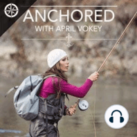 Anchored Podcast Ep. 167: Chad Brown On Battling PTSD With Fly Fishing