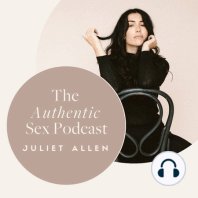 Sex & Parenthood, Deep Connection, Anal Sex & Mind Blowing Sex with Juliet Allen