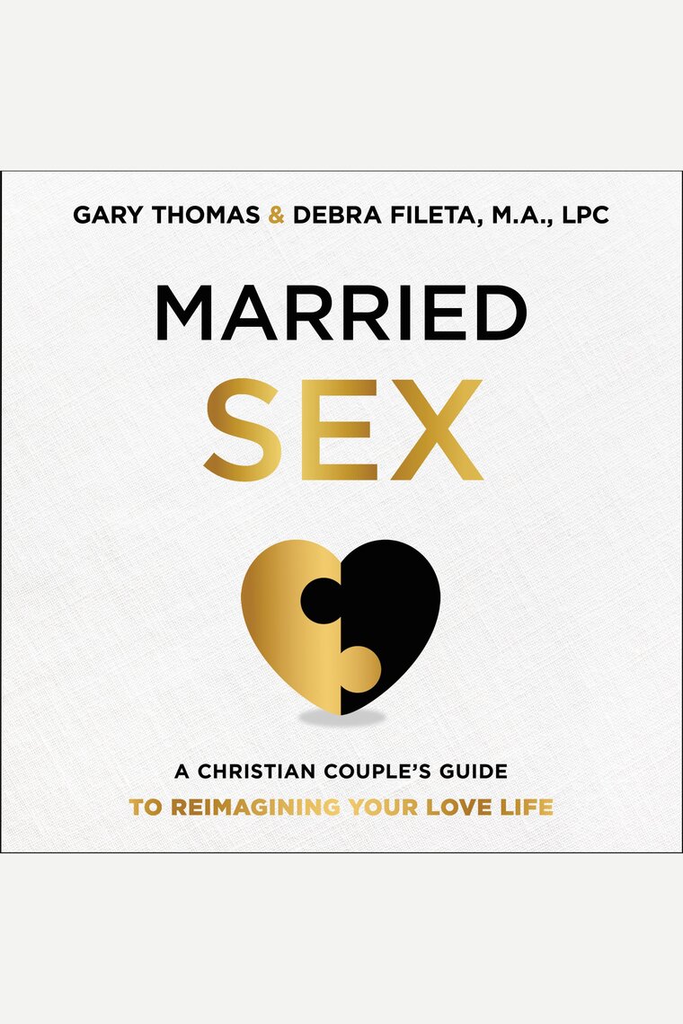 Married Sex by Gary Thomas, Debra K