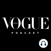 Vogue Italia August 2019 - Emanuele Farneti: The podcast dedicated to the new August issue of the magazine, by the Editor-in-Chief Emanuele Farneti. Voice Antony Bowden.