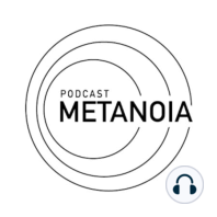 #72 - O movimento Metanoia