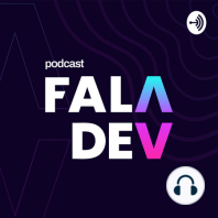 FalaDev #04 - Fullstack, é realmente possível?