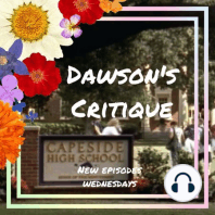 Dawson's Critique Season 3—Recap, Pt. 1