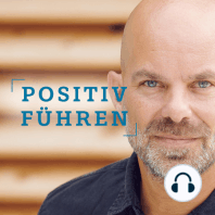 Positive Emotionen nützen und ausbauen als Führungskraft