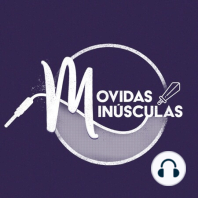 Movidas Minúsculas x01 | Motivación, reyes ciegos y comuniones