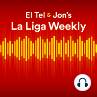 S1 Ep15: El Tel & Jon's La Liga Weekly: Tears & Poetry