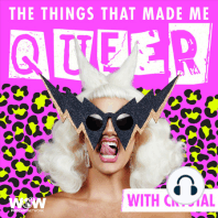 The Things That Made Me Queer