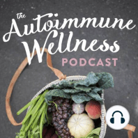 The Autoimmune Wellness Podcast Episode #14:  Step 7: Connect – Our Stories