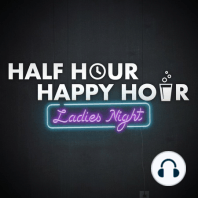 Half Hour Happy Hour: Make It A Double