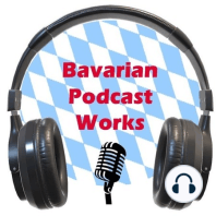 The Bavarian Podcast Works Show: Episode 17 - It's All Good Baby Babayyy