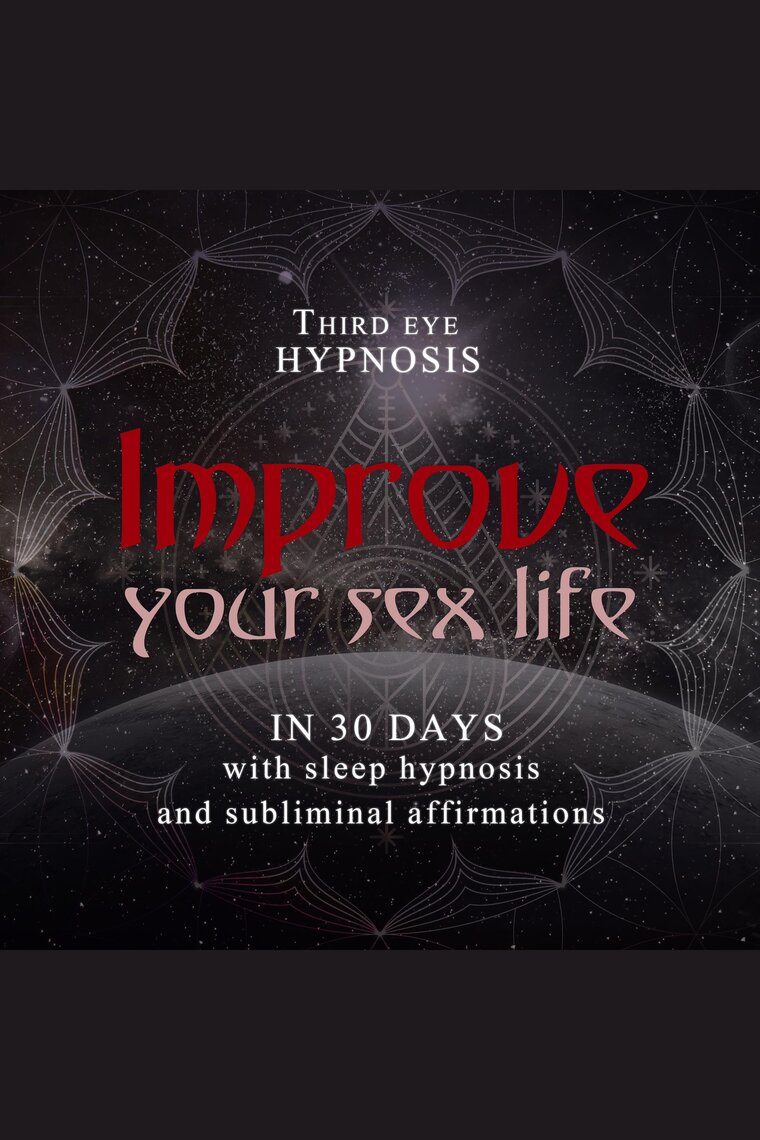 Improve your sex life in 30 days by Third Eye Hypnosis pic