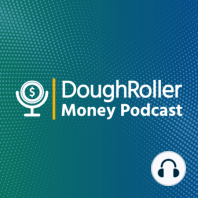 Welcome Back to the Dough Roller Money Podcast