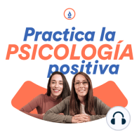 ¿Qué es la Psicología Positiva? - Podcast #1: ¿Es lo mismo que el pensamiento positivo?