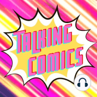 Talking Comics Podcast: Issue #509: BIG REVEALS w/ Kristen Gudsnuk!!!