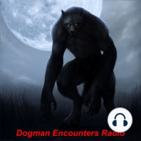 Dogman Encounters Episode 399 (I Thought I was Looking at Satan, but it was a Dogman!)