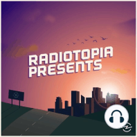 Behind the Series: Introducing Radiotopia Presents