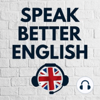 Speak Better English with Harry | Episode 74