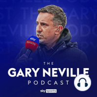 Gary Neville Podcast - 8th November