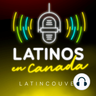 Latinos en Canadá - PODCAST - Episode 6 (Stephanie Pedraza, Camille Pessoa, COVID19)