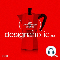 designaholic ep:28 — Chente Tapia