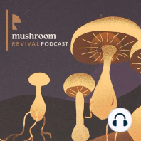 The Sex Life of Mushrooms & DIY Mushroom Cultivation with Willoughby Arevalo