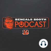 Bengals Booth Podcast: Oh What A Night