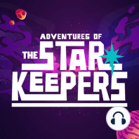 Search for the StarKeepers: Episode 1