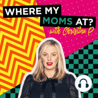 Ep. 11 CP Takes Your Calls - Where My Moms At w/ Christina P.