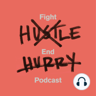 Fight Hustle, End Hurry Podcast Trailer
