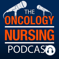 Episode 12: The Intersection of Radiation and Medical Oncology Nursing