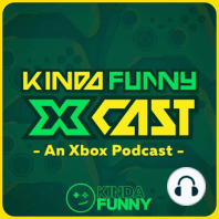 Kojima and Xbox's Future Plans - Kinda Funny Xcast Ep. 36