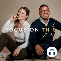 #033: The Long-term Benefits of the Full Focus System