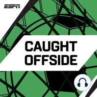 Caught Offside: EPL reset and USMNT/MLS updates