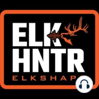 ElkShape Podcast - Kendall is on camo FIRE!