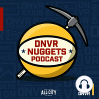 DNVR Nuggets Podcast: MPJ's back, Vanderbilt's debut, Star Wars, music, and more