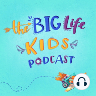 The Last EVER Episode of the Big Life Kids Podcast!
