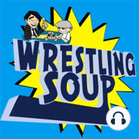 HEATWAVE 2022 or SYNCHRONICITY  (Wrestling Soup 8/17/22)