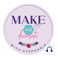Ep1. Welcome to Make and Decorate with Stephanie Socha Design