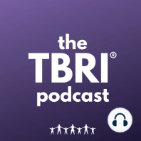 Trauma, the Brain, and TBRI®