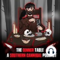 The Southern Cannibal Podcast: The Dinner Table (Episode 1)