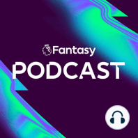 S3 Ep6: The most unpredictable start to FPL ever?
