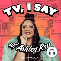 TV, I Say w/ Ashley Ray is Back!