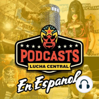 Lucha Central Weekly En Español – Ep 62 – Los Atrapa Sueños nuevos campeones, Texano Jr. y Máximo dejan AAA, Bandido conquista ROH y más.