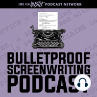BPS 000: Bulletproof Screenwriting Podcast - Introduction | What to Expect 