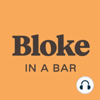 Bloke In A Bar - Licence to Thrust w/ Hello Sport