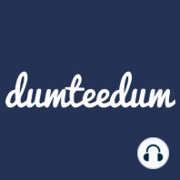 Dum Tee Dum Episode 53 – Bumper two week episode, with extra bedwetting to boot