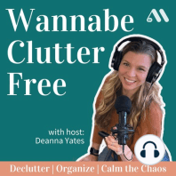 Ep 35: How to Succeed with Decluttering Once and For All with Karen Burke