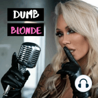 74: Dumb Blonde - Sex Toys & Curved Dicks