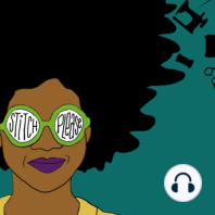 Introducing Stitch Please, the Black Women Stitch Podcast