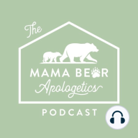 Episode 50: An Interview with Mama Bear Apologetics Founder, Hillary Ferrer